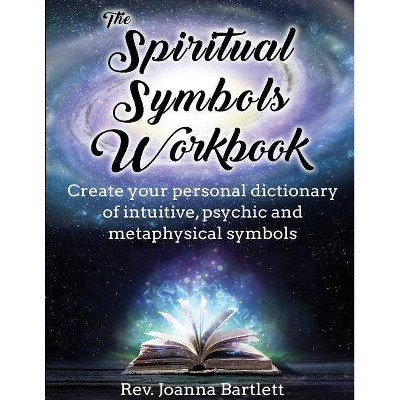 The Spiritual Symbols Workbook - by  Rev Joanna Bartlett (Paperback)