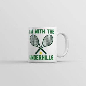 Crazy Dog T-Shirts Im With The Underhills Mug Funny Sarcastic Tennis Graphic Novelty Coffee Cup-11oz - 1 of 4