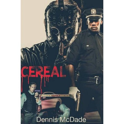 Cereal - by  Dennis McDade (Paperback)