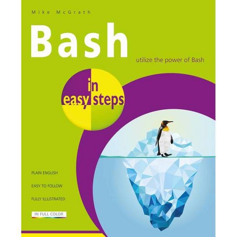 Bash In Easy Steps In Easy Steps By Mike Mcgrath Paperback Target