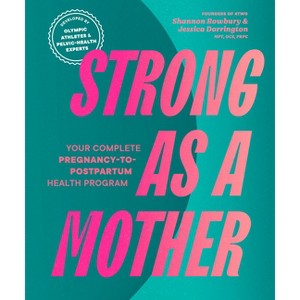 Strong as a Mother - by  Shannon Rowbury & Jessica Dorrington Mpt Ocs Prpc (Paperback) - 1 of 1