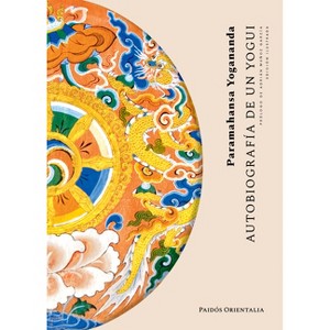 Autobiografía de Un Yogui / Autobiography of a Yogi - by  Paramahansa Yogananda (Paperback) - 1 of 1