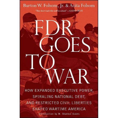 FDR Goes to War - by  Burton W Folsom & Anita Folsom (Paperback)