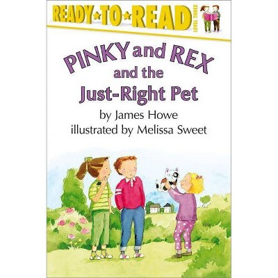 Pinky and Rex and the Just-Right Pet - (Pinky & Rex) by  James Howe (Paperback)