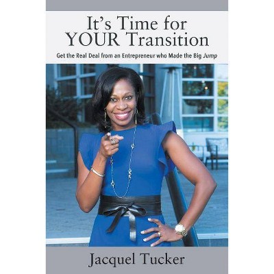  It's Time for YOUR Transition - by  Jacquel Tucker (Paperback) 