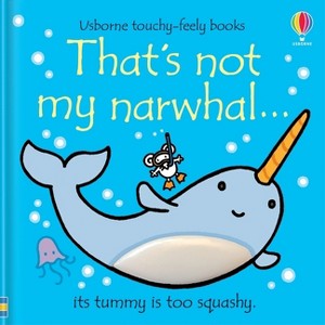 That's Not My Narwhal. - (That's Not Myï¿1/2) by  Fiona Watt (Board Book) - 1 of 1