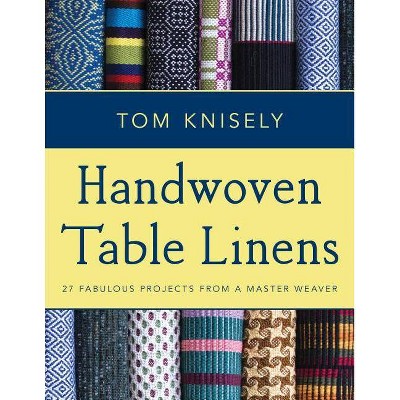 Handwoven Table Linens - by  Tom Knisely (Paperback)