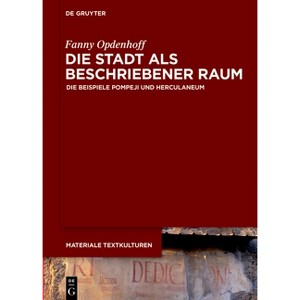 Die Stadt ALS Beschriebener Raum - (Materiale Textkulturen) by  Fanny Opdenhoff (Hardcover) - 1 of 1