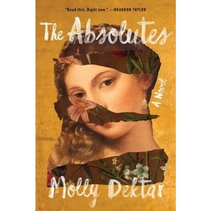 The Absolutes - by  Molly Dektar (Paperback) - 1 of 1