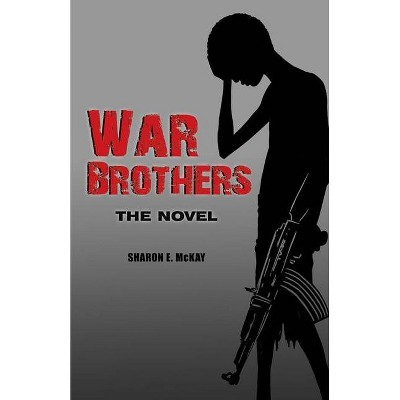 War Brothers - by  Sharon E McKay (Paperback)