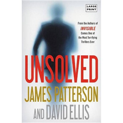 Unsolved - (Invisible) Large Print by  James Patterson & David Ellis (Paperback)