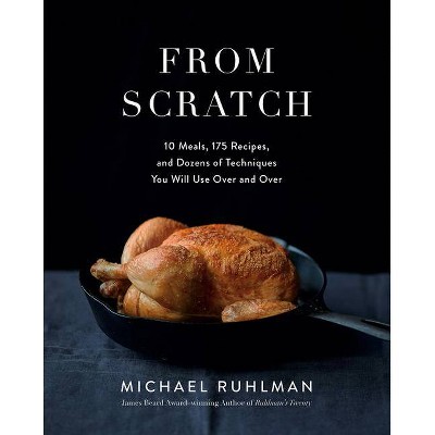 From Scratch - by  Michael Ruhlman (Hardcover)