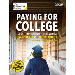Paying for College, 2026 - (College Admissions Guides) by  The Princeton Review & Kalman Chany & Geoffrey Martz (Paperback) - 1 of 1