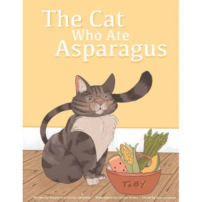 The Cat Who Ate Asparagus - by  Bonnie Sandman & Chrissy Sandman (Paperback)