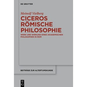 Ciceros Römische Philosophie - (Beiträge Zur Altertumskunde) by  Meinolf Vielberg (Paperback) - 1 of 1