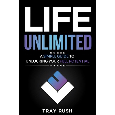 Life, Unlimited - by  Tray Rush (Paperback)