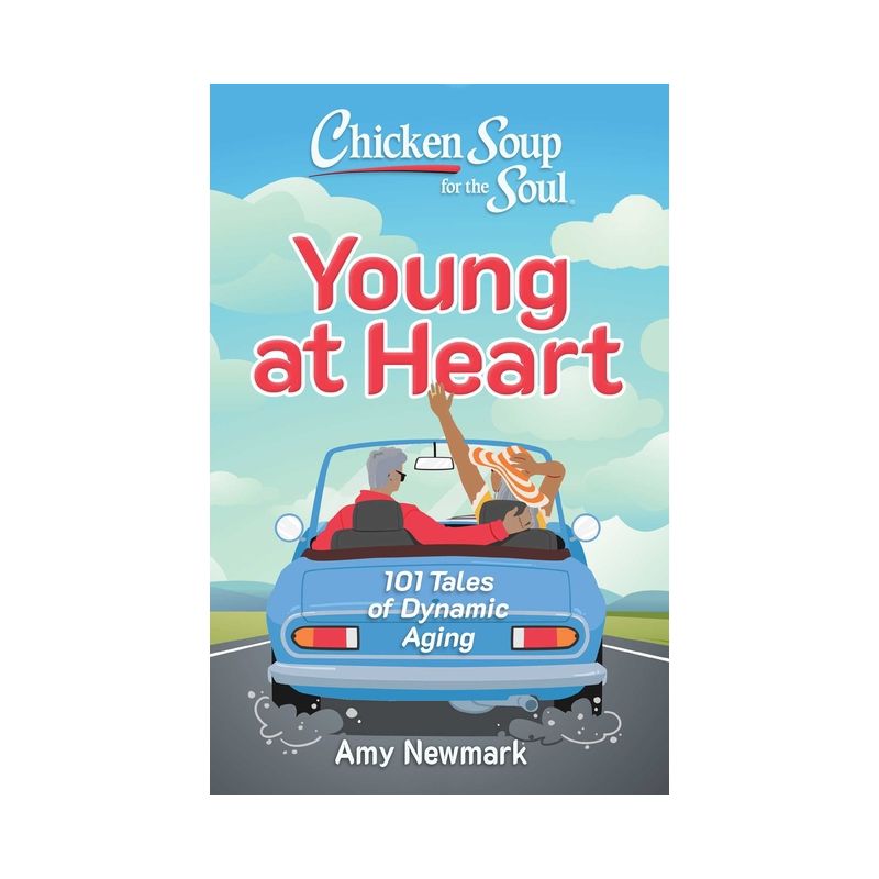 Chicken Soup for the Soul: Young at Heart - by  Amy Newmark (Paperback), 1 of 2