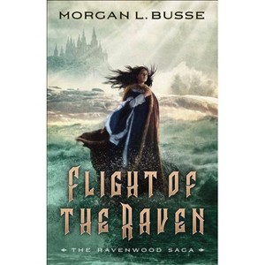 Flight of the Raven - (Ravenwood Saga) by  Morgan L Busse (Paperback) - 1 of 1