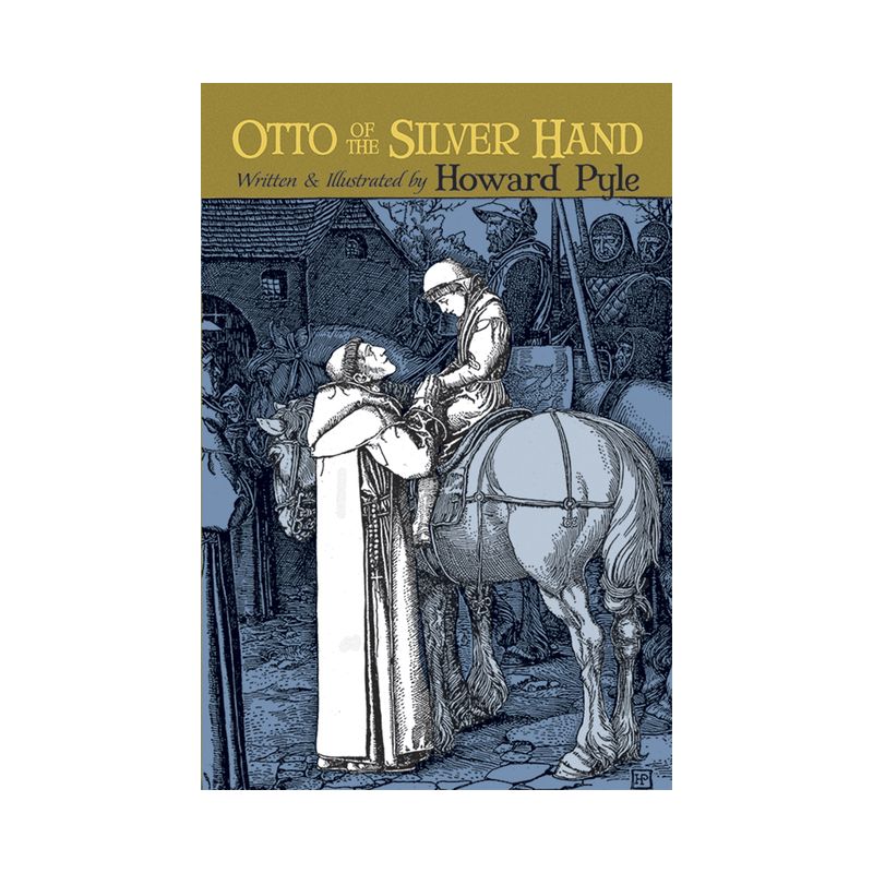 Otto of the Silver Hand - (Dover Children's Classics) by  Howard Pyle (Paperback), 1 of 2