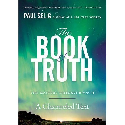 The Book of Truth - (Paul Selig) by  Paul Selig (Paperback)