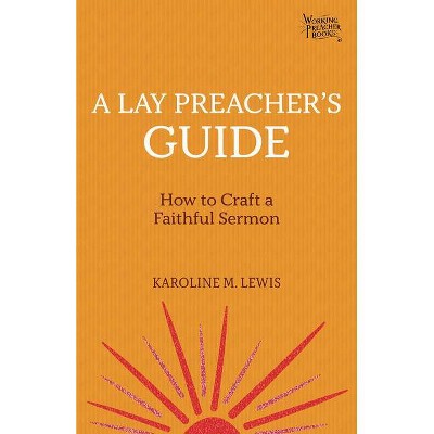 A Lay Preacher's Guide - (Working Preacher) by  Karoline M Lewis (Paperback)