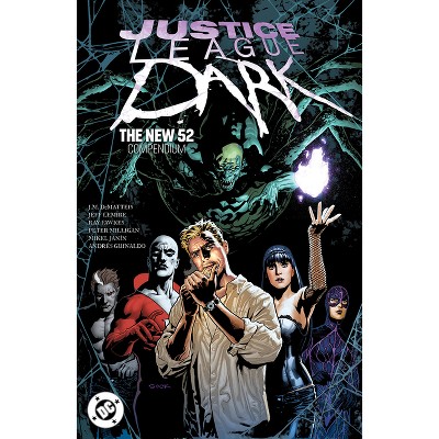 Justice League Dark: The New 52 Compendium - by  Peter Milligan & David Komlos (Paperback)
