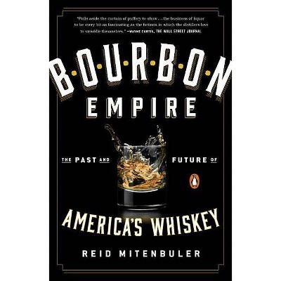 Bourbon Empire - by  Reid Mitenbuler (Paperback)