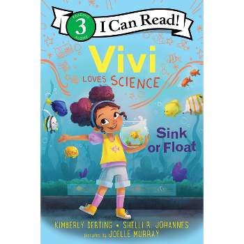 Vivi Loves Science: Sink or Float - (I Can Read Level 3) by Kimberly Derting & Shelli R Johannes