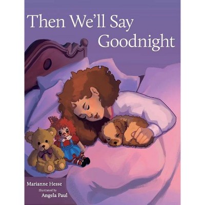 Then We'll Say Goodnight - by  Marianne Hesse (Hardcover)