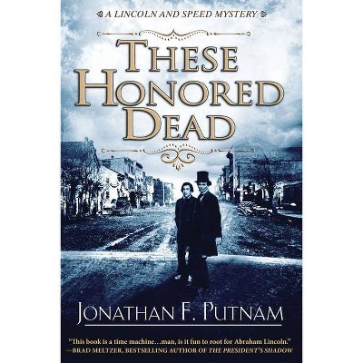 These Honored Dead - (Lincoln and Speed Mystery) by  Jonathan F Putnam (Paperback)