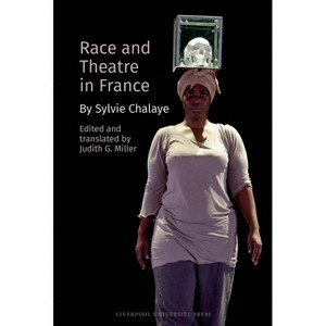 Race and Theatre in France - (Contemporary French and Francophone Cultures) by  Judith G Miller (Hardcover) - 1 of 1