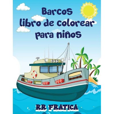 Barcos libro de colorear para niños - by  R R Fratica (Paperback)