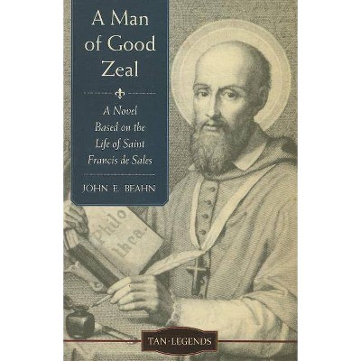 A Man of Good Zeal - (Tan Legends) by  John E Beahn (Paperback)