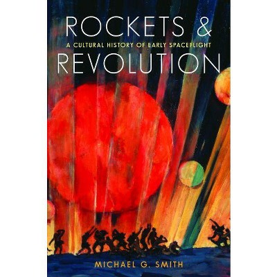 Rockets and Revolution - by  Michael G Smith (Hardcover)