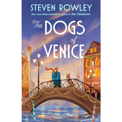 The Dogs of Venice - by  Steven Rowley (Hardcover)