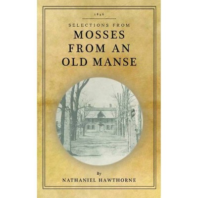 Mosses from an Old Manse - by  Nathaniel Hawthorne (Paperback)