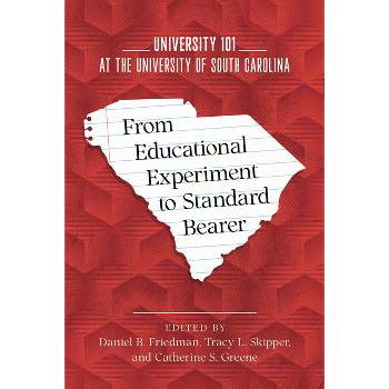 From Educational Experiment to Standard Bearer - by  Daniel B Friedman & Tracy L Skipper & Catherine S Greene (Paperback)