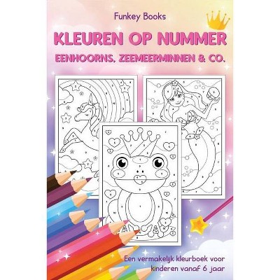 Kleuren op nummer - Eenhoorns, zeemeerminnen & Co. - by  Funkey Books (Paperback)