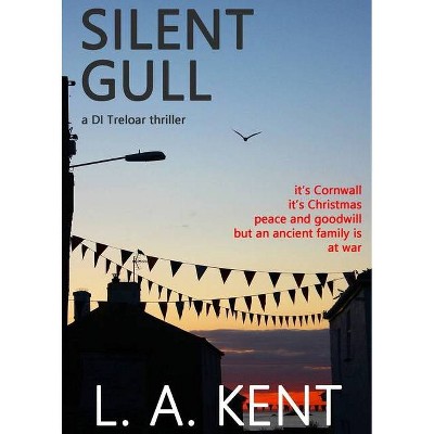 Silent Gull - (Detective Inspector Treloar Crime Thriller) by  L a Kent (Paperback)