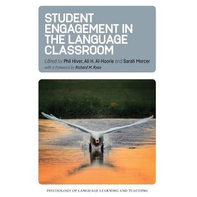 Student Engagement in the Language Classroom - (Psychology of Language Learning and Teaching) by  Phil Hiver & Ali H Al-Hoorie & Sarah Mercer