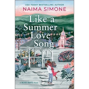 Like a Summer Love Song - (Rose Bend) by  Naima Simone (Paperback) - 1 of 1