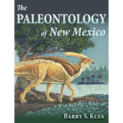 The Paleontology of New Mexico - by  Barry S Kues (Hardcover)