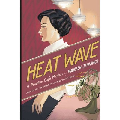 Heat Wave - (A Paradise Cafe Mystery) by  Maureen Jennings (Paperback)