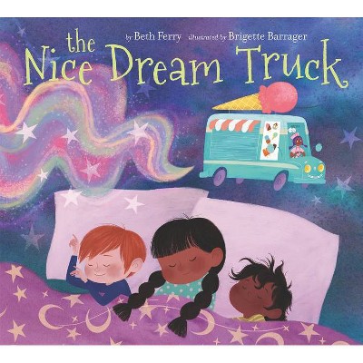 The Nice Dream Truck - by  Beth Ferry (Hardcover)