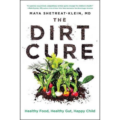 The Dirt Cure - by  Maya Shetreat-Klein (Paperback)