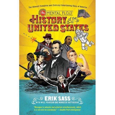 The Mental Floss History of the United States - by  Erik Sass & Will Pearson & Mangesh Hattikudur (Paperback)