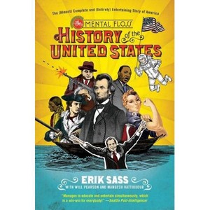The Mental Floss History of the United States - by  Erik Sass & Will Pearson & Mangesh Hattikudur (Paperback) - 1 of 1