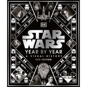 Star Wars Year by Year New Edition - by  Kristin Baver & Pablo Hidalgo & Daniel Wallace & Ryder Windham (Hardcover) - 1 of 1