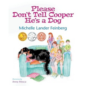 Please Don't Tell Cooper He's a Dog, Book 1 of the Cooper the Dog series (Mom's Choice Award Recipient-Gold) - by  Michelle Lander Feinberg - 1 of 1
