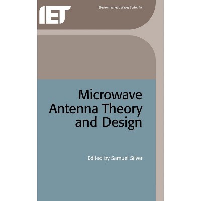 Microwave Antenna Theory and Design - (Electromagnetic Waves) by  Samuel Silver (Hardcover)